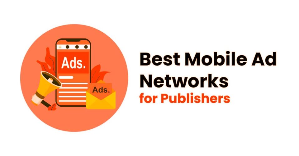 Best Mobile Ad Networks for Publishers